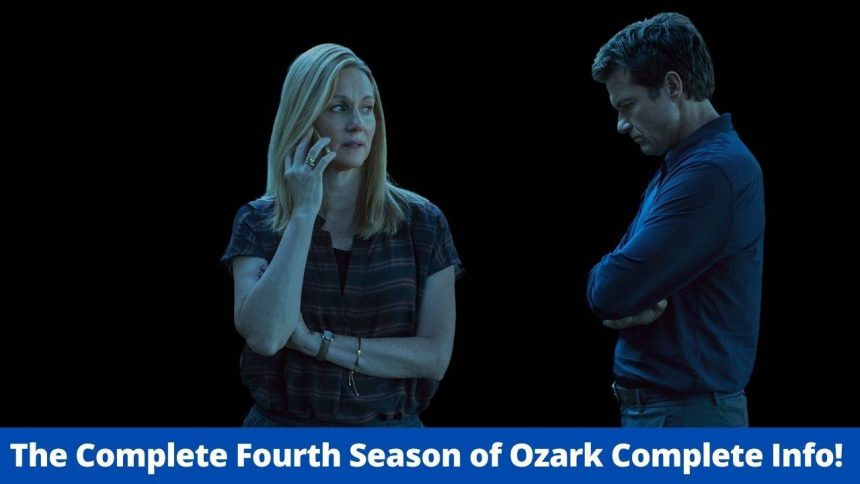 The Complete Fourth Season Of Ozark Complete Info! - Human