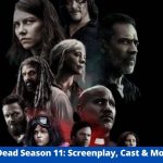 Walking Dead Season 11: Screenplay, Cast &Amp; More Updates! -