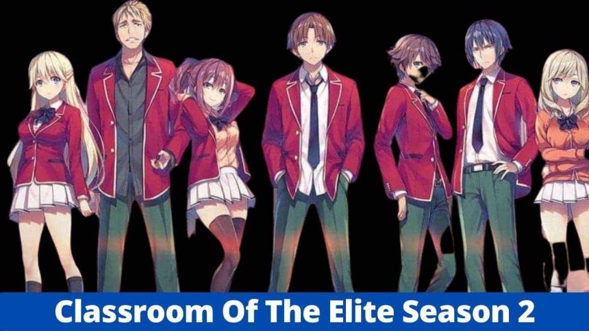 Classroom Of The Elite Season 2: Expected Release Date &Amp; Updates! - Human
