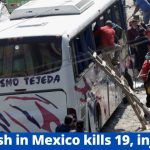 Bus Crash In Mexico Kills 19, Injures 32 - Bus