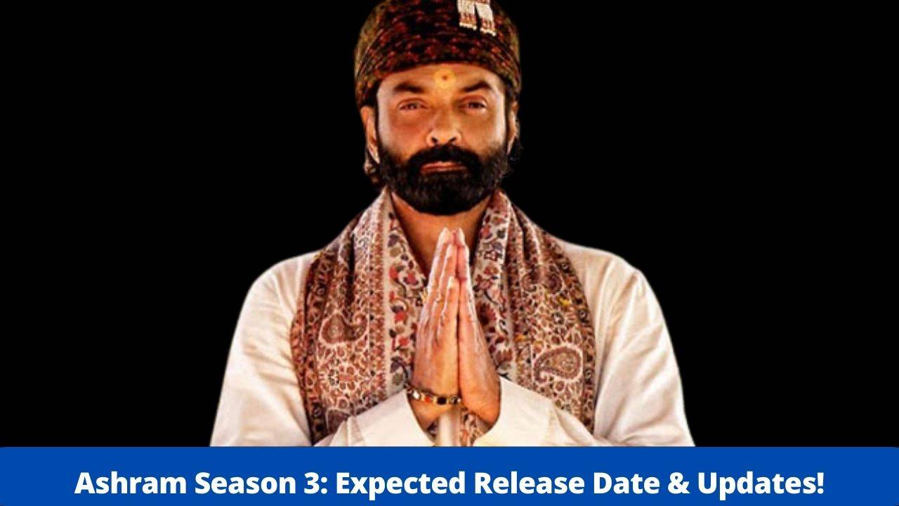Ashram Season 3: Expected Release Date &Amp; Updates! -