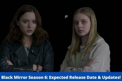 Black Mirror Season 6: Expected Release Date & Updates! - Annabel Jones