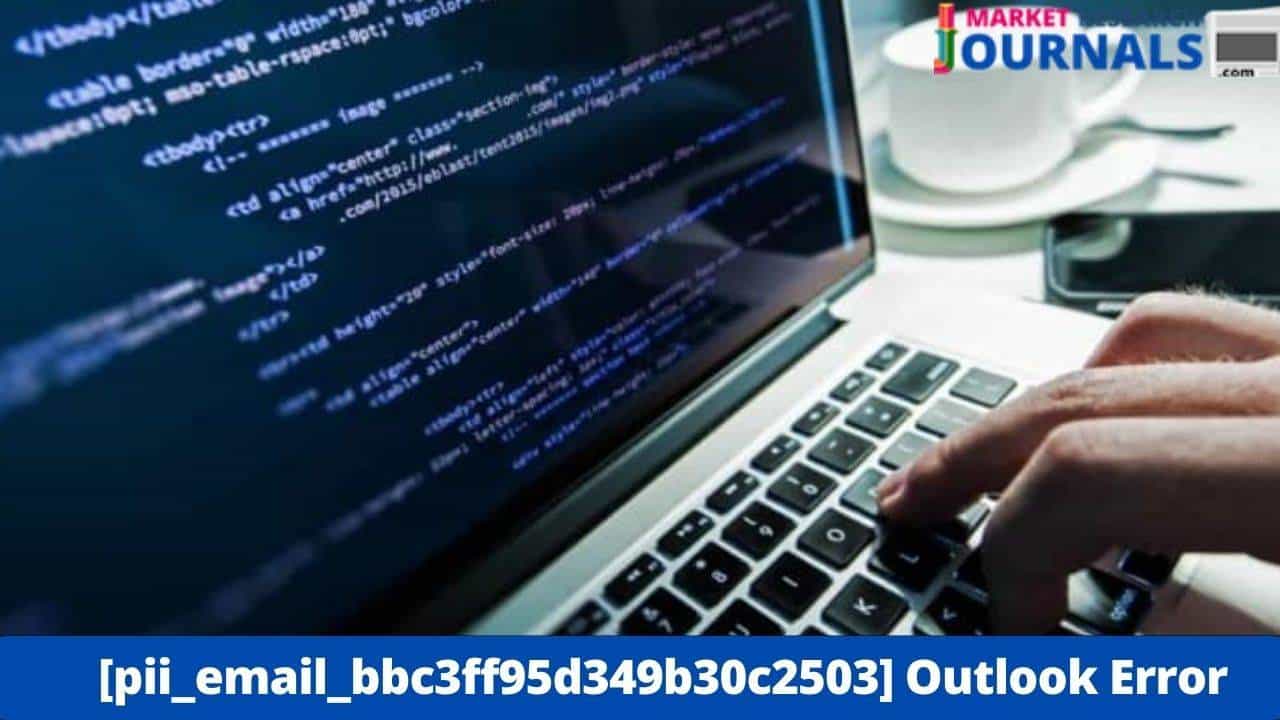 [Pii_Email_Bbc3Ff95D349B30C2503] Outlook Error: How To Fix In Error Code? - Computer Science