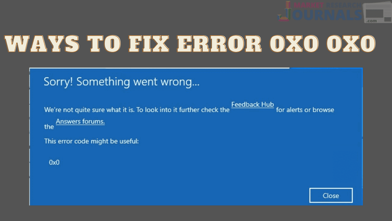 [Solved] Instant Way To Fix Error 0X0 0X0 | Windows - Software