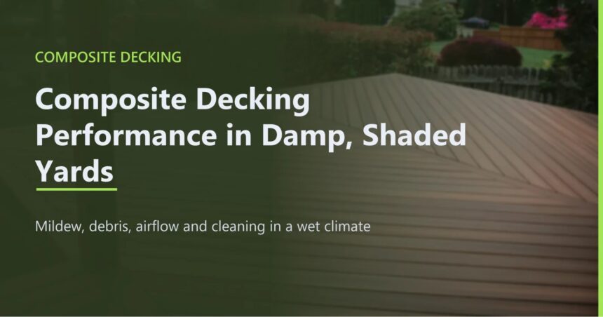 Composite Decking Performance in Damp, Shaded Yards